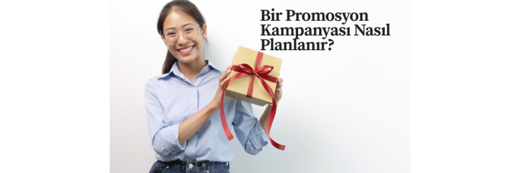 Bir Promosyon Kampanyası Nasıl Planlanır?