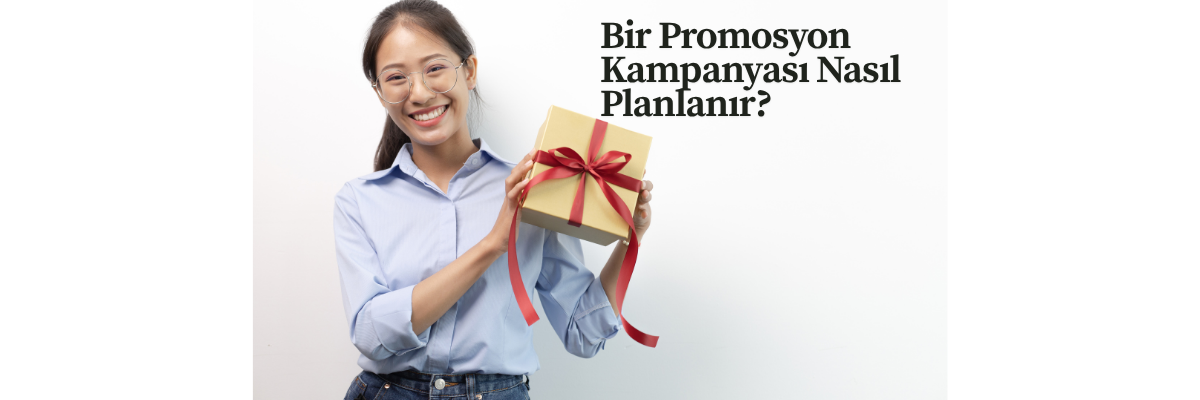 Bir Promosyon Kampanyası Nasıl Planlanır?
