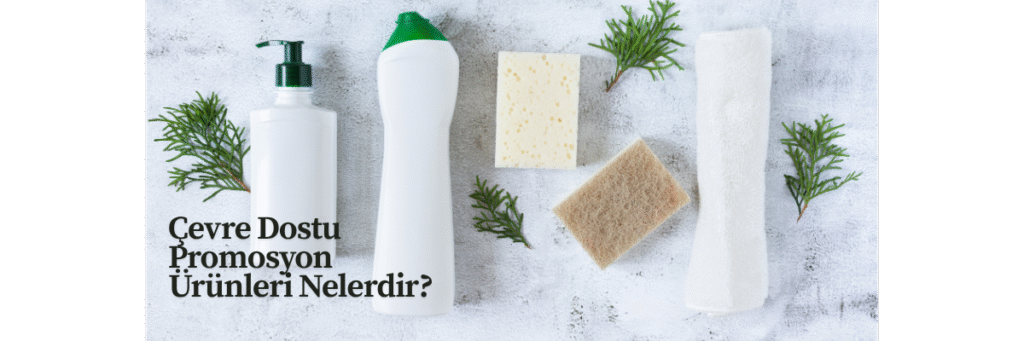 Çevre Dostu Promosyon Ürünleri Nelerdir?