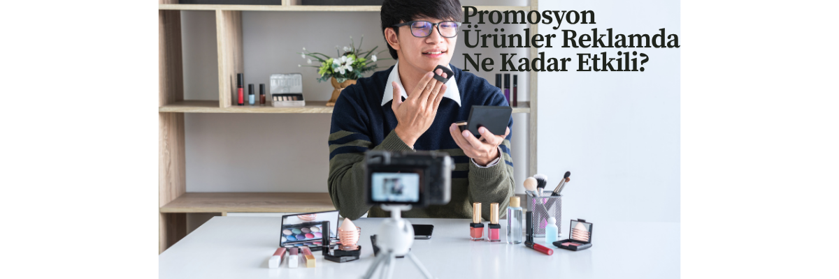 Promosyon Ürünler Reklamda Ne Kadar Etkili?